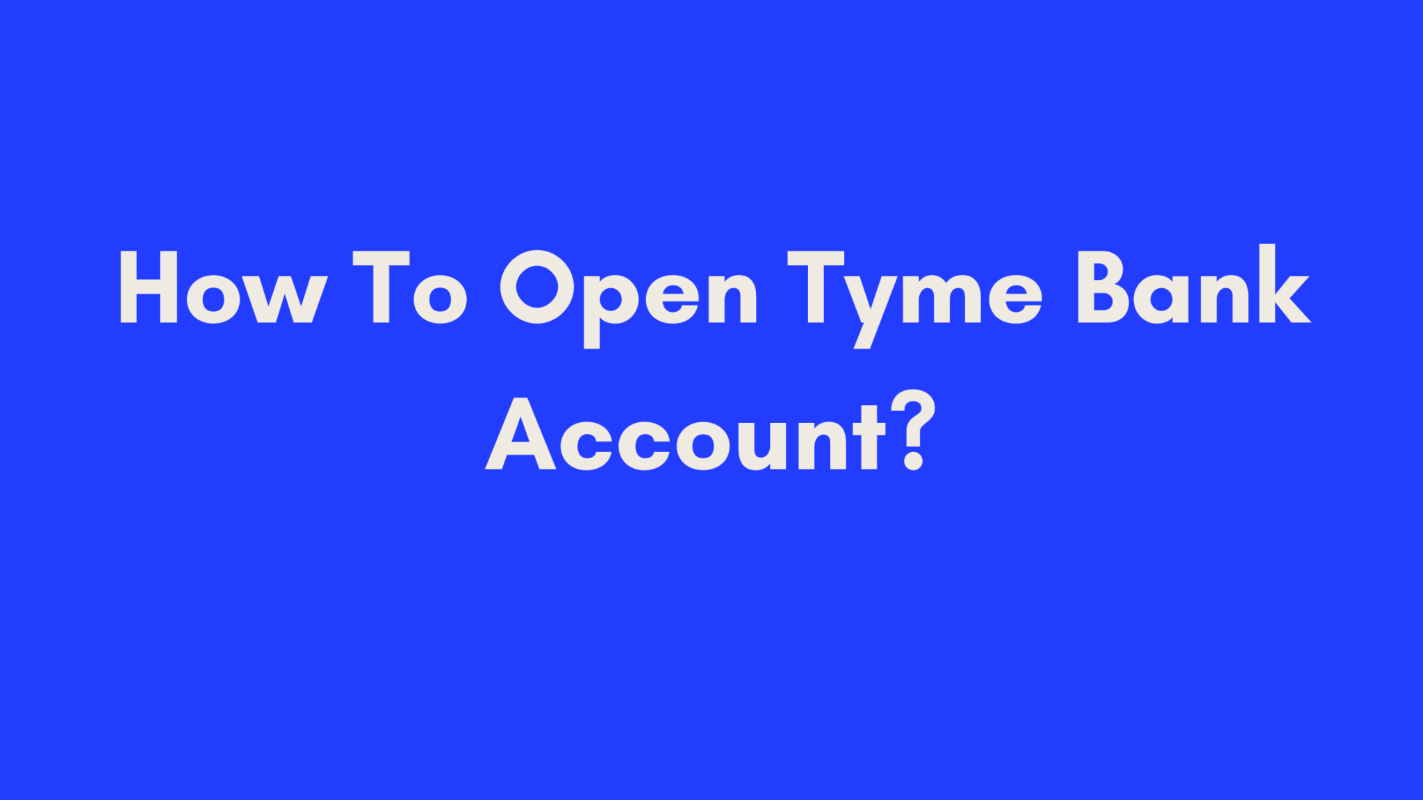 How To Open Tyme Bank Account In South Africa? 